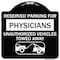 Signmission Reserved Parking for Physicians Unauthorized Vehicles Towed Away Alum Sign, 18" x 18", BW-1818-23079 A-DES-BW-1818-23079 - alternate 1